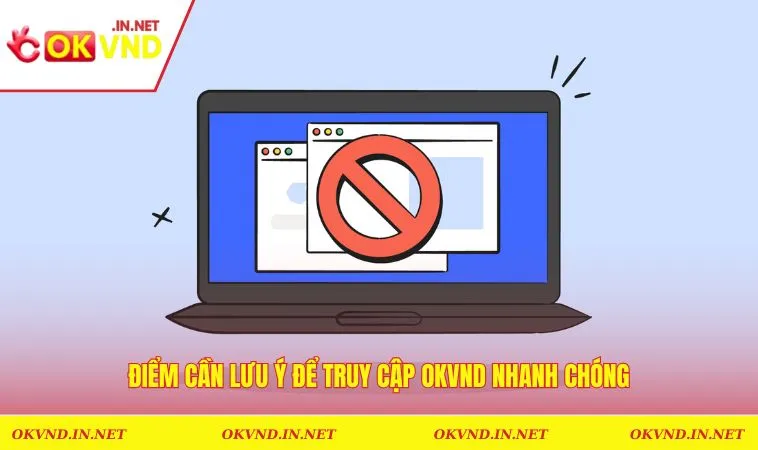 Điểm cần lưu ý để truy cập OKVND nhanh chóng