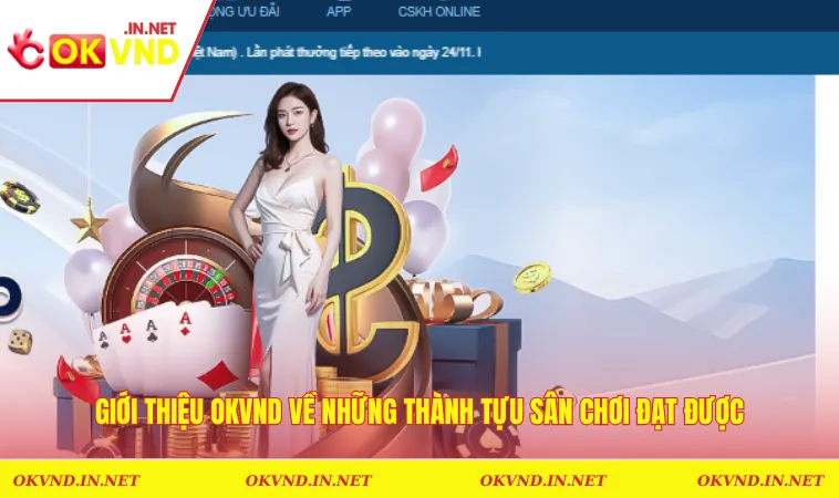 Giới thiệu OKVND về những thành tựu sân chơi đạt được