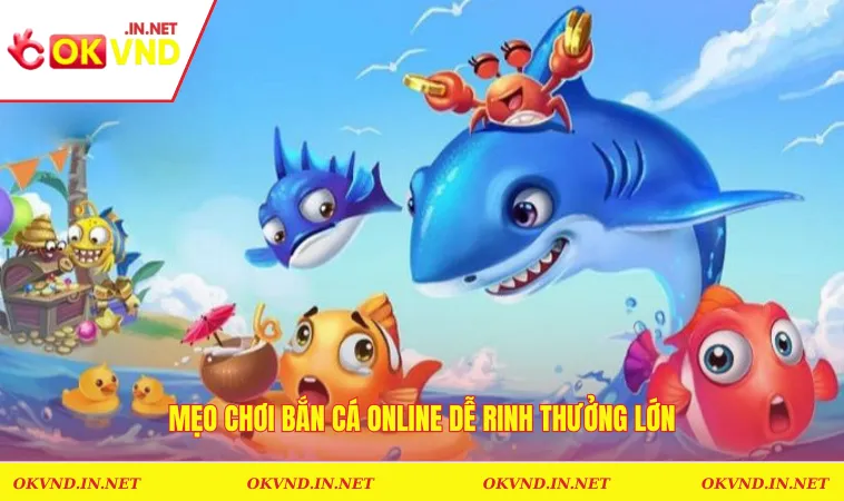 Mẹo Chơi Bắn Cá Online Bách Chiến, Bách Thắng Từ Các Cao Thủ 1 Mẹo chơi bắn cá online dễ rinh thưởng lớn
