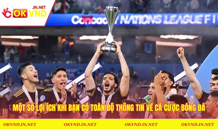 Thuật Ngữ Cá Độ Bóng Đá Chi Tiết Và Cho Ràng Cho Người Mới 3 Một số lợi ích khi bạn có toàn bộ thông tin về cá cược bóng đá