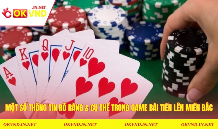 Một số thông tin rõ ràng & cụ thể trong game bài Tiến Lên Miền Bắc