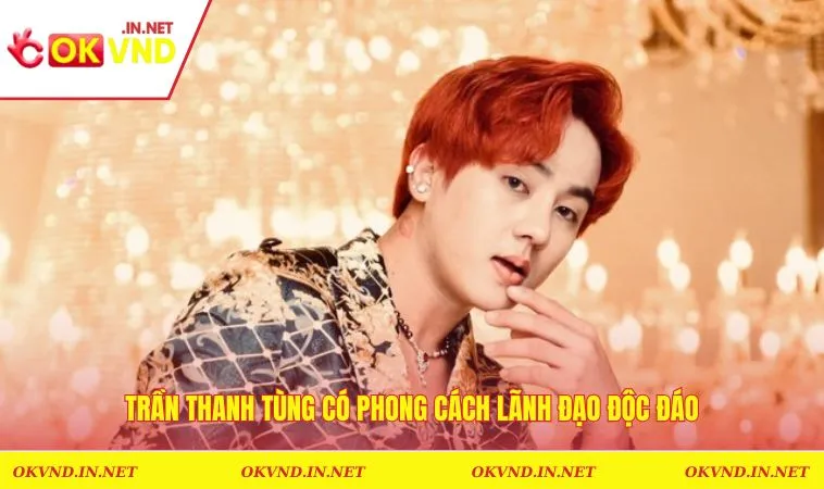 Trần Thanh Tùng có phong cách lãnh đạo độc đáo